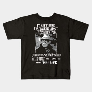 Lonesome dove: Where you live Kids T-Shirt